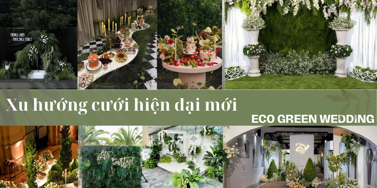 Eco Green Wedding – XU HƯỚNG CƯỚI HIỆN ĐẠI MỚI