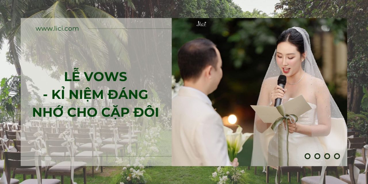 LỄ VOWS – KỈ NIỆM ĐÁNG NHỚ CHO CẶP ĐÔI