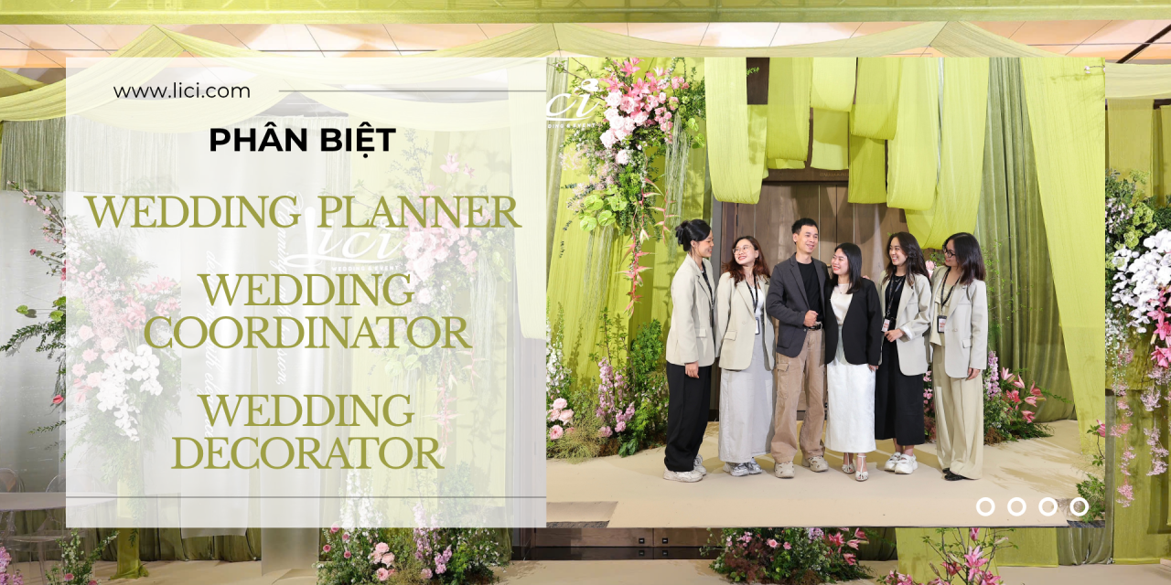Phân biệt giữa Wedding Planner, Wedding Coordinator và Wedding Decorator